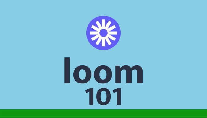 Loom 101